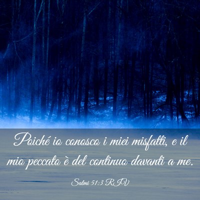 Picture 03 - Salmi 51:3 RIV - Poiché io conosco i miei misfatti, e il mio - Bible Verse Picture