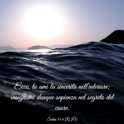 Picture 03 - Salmi 51:6 RIV - Ecco, tu ami la sincerità nell’interiore; - Bible Verse Picture