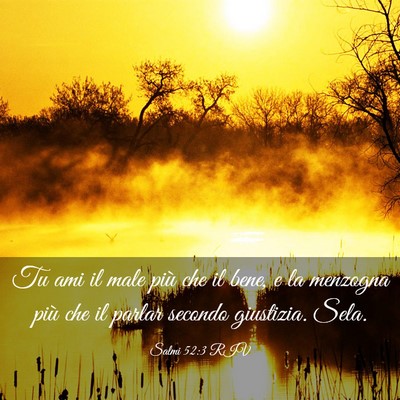 Picture 03 - Salmi 52:3 RIV - Tu ami il male più che il bene, e la menzogna - Bible Verse Picture
