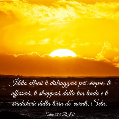 Picture 03 - Salmi 52:5 RIV - Iddio altresì ti distruggerà per sempre; ti - Bible Verse Picture