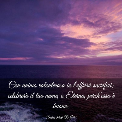 Picture 03 - Salmi 54:6 RIV - Con animo volonteroso io t’offrirò sacrifizi; - Bible Verse Picture