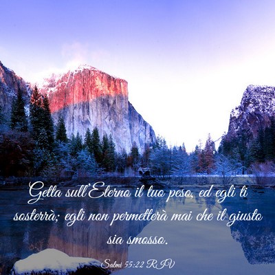 Picture 03 - Salmi 55:22 RIV - Getta sull’Eterno il tuo peso, ed egli ti - Bible Verse Picture