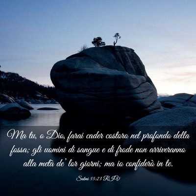 Picture 03 - Salmi 55:23 RIV - Ma tu, o Dio, farai cader costoro nel profondo - Bible Verse Picture