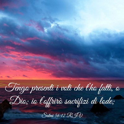 Picture 03 - Salmi 56:12 RIV - Tengo presenti i voti che t’ho fatti, o Dio; io - Bible Verse Picture