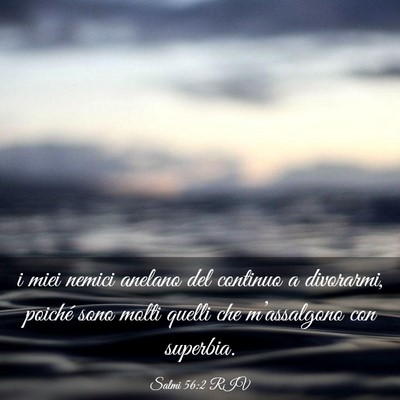 Picture 03 - Salmi 56:2 RIV - i miei nemici anelano del continuo a divorarmi, - Bible Verse Picture
