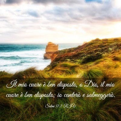 Picture 03 - Salmi 57:7 RIV - Il mio cuore è ben disposto, o Dio, il mio cuore - Bible Verse Picture