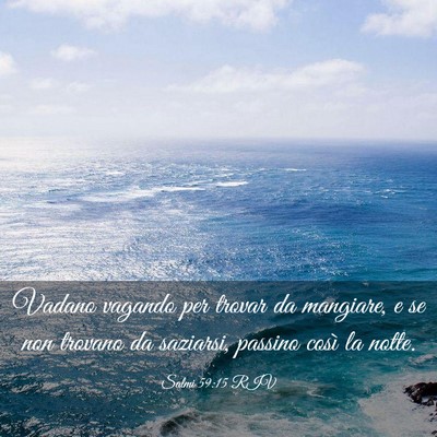 Picture 03 - Salmi 59:15 RIV - Vadano vagando per trovar da mangiare, e se non - Bible Verse Picture