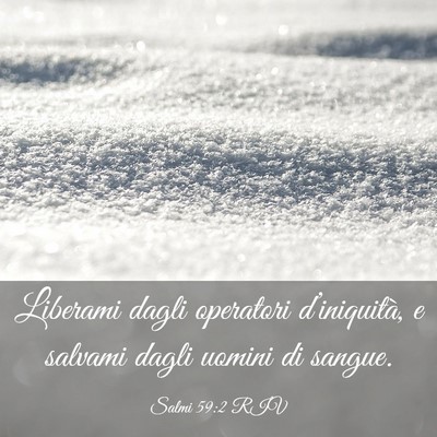 Picture 03 - Salmi 59:2 RIV - Liberami dagli operatori d’iniquità, e salvami - Bible Verse Picture