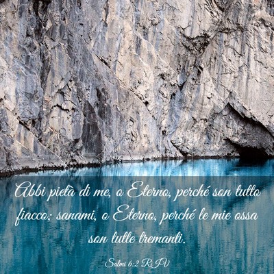 Picture 03 - Salmi 6:2 RIV - Abbi pietà di me, o Eterno, perché son tutto - Bible Verse Picture