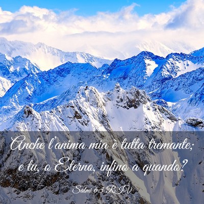 Picture 03 - Salmi 6:3 RIV - Anche l’anima mia è tutta tremante; e tu, o - Bible Verse Picture