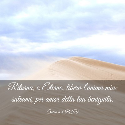 Picture 03 - Salmi 6:4 RIV - Ritorna, o Eterno, libera l’anima mia; salvami, - Bible Verse Picture