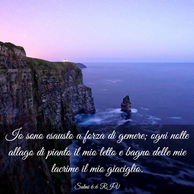 Picture 03 - Salmi 6:6 RIV - Io sono esausto a forza di gemere; ogni notte - Bible Verse Picture