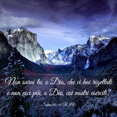 Picture 03 - Salmi 60:10 RIV - Non sarai tu, o Dio, che ci hai rigettati e non - Bible Verse Picture