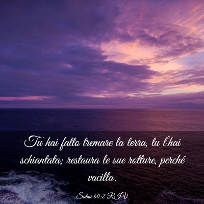 Picture 03 - Salmi 60:2 RIV - Tu hai fatto tremare la terra, tu l’hai - Bible Verse Picture