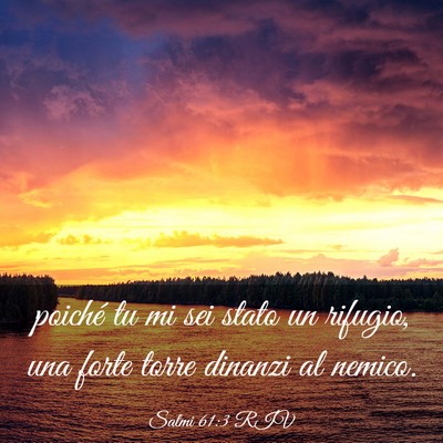 Picture 03 - Salmi 61:3 RIV - poiché tu mi sei stato un rifugio, una forte - Bible Verse Picture