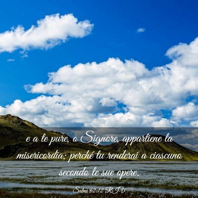 Picture 03 - Salmi 62:12 RIV - e a te pure, o Signore, appartiene la - Bible Verse Picture