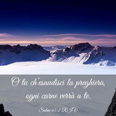 Picture 03 - Salmi 65:2 RIV - O tu ch’esaudisci la preghiera, ogni carne - Bible Verse Picture