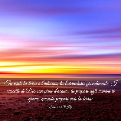 Picture 03 - Salmi 65:9 RIV - Tu visiti la terra e l’adacqui, tu - Bible Verse Picture