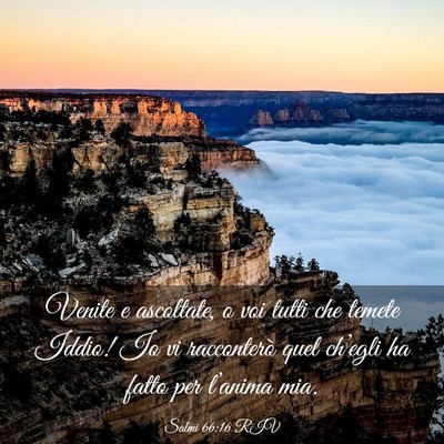 Picture 03 - Salmi 66:16 RIV - Venite e ascoltate, o voi tutti che temete Iddio! - Bible Verse Picture
