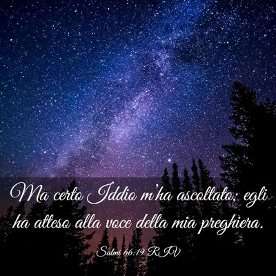Picture 03 - Salmi 66:19 RIV - Ma certo Iddio m’ha ascoltato; egli ha atteso - Bible Verse Picture