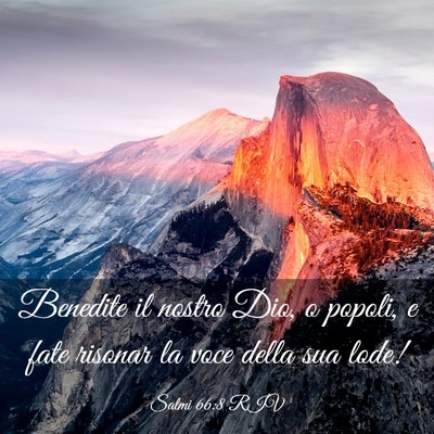 Picture 03 - Salmi 66:8 RIV - Benedite il nostro Dio, o popoli, e fate risonar - Bible Verse Picture
