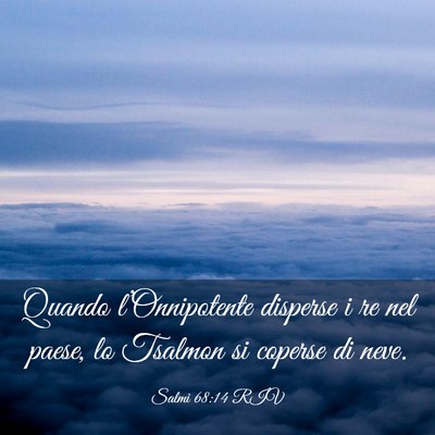 Picture 03 - Salmi 68:14 RIV - Quando l’Onnipotente disperse i re nel paese, - Bible Verse Picture