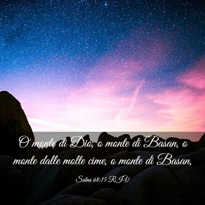 Picture 03 - Salmi 68:15 RIV - O monte di Dio, o monte di Basan, o monte dalle - Bible Verse Picture