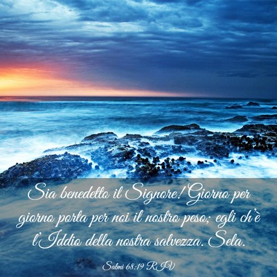 Picture 03 - Salmi 68:19 RIV - Sia benedetto il Signore! Giorno per giorno porta - Bible Verse Picture