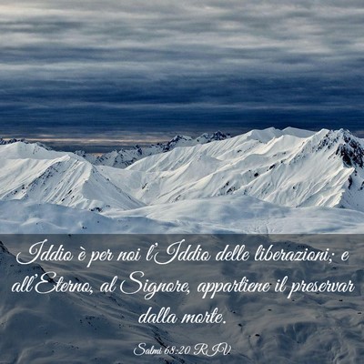 Picture 03 - Salmi 68:20 RIV - Iddio è per noi l’Iddio delle liberazioni; e - Bible Verse Picture