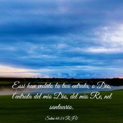 Picture 03 - Salmi 68:24 RIV - Essi han veduto la tua entrata, o Dio, - Bible Verse Picture