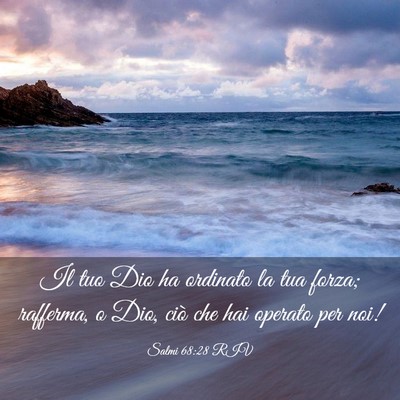 Picture 03 - Salmi 68:28 RIV - Il tuo Dio ha ordinato la tua forza; rafferma, o - Bible Verse Picture
