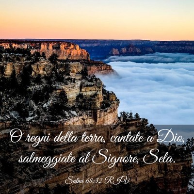 Picture 03 - Salmi 68:32 RIV - O regni della terra, cantate a Dio, salmeggiate - Bible Verse Picture
