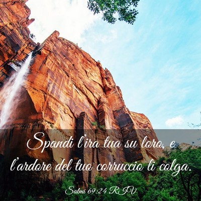 Picture 03 - Salmi 69:24 RIV - Spandi l’ira tua su loro, e l’ardore del tuo - Bible Verse Picture
