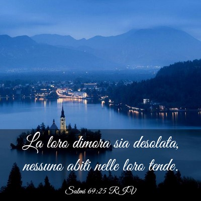 Picture 03 - Salmi 69:25 RIV - La loro dimora sia desolata, nessuno abiti nelle - Bible Verse Picture