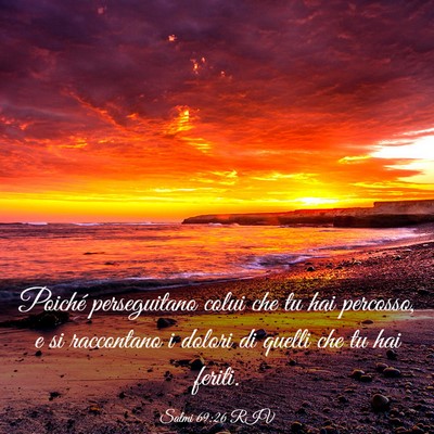 Picture 03 - Salmi 69:26 RIV - Poiché perseguitano colui che tu hai percosso, e - Bible Verse Picture