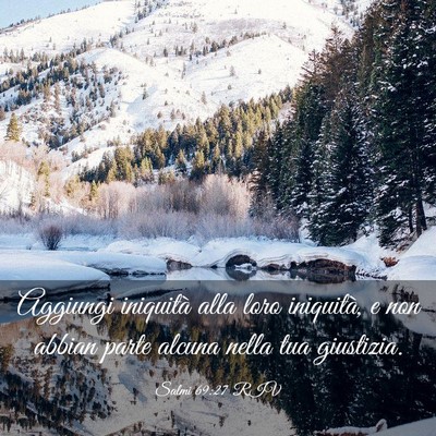 Picture 03 - Salmi 69:27 RIV - Aggiungi iniquità alla loro iniquità, e non - Bible Verse Picture