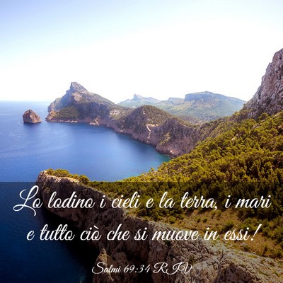 Picture 03 - Salmi 69:34 RIV - Lo lodino i cieli e la terra, i mari e tutto ciò - Bible Verse Picture
