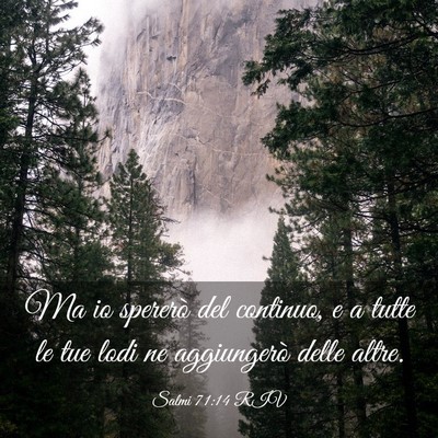 Picture 03 - Salmi 71:14 RIV - Ma io spererò del continuo, e a tutte le tue - Bible Verse Picture