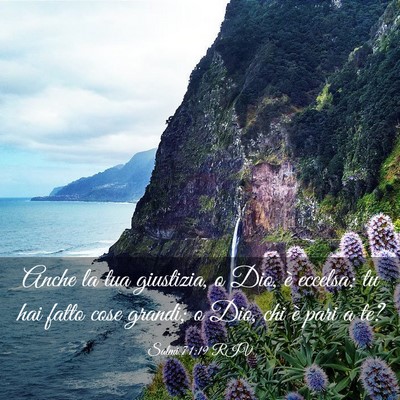 Picture 03 - Salmi 71:19 RIV - Anche la tua giustizia, o Dio, è eccelsa; tu hai - Bible Verse Picture