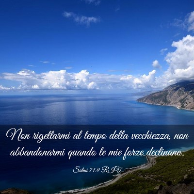 Picture 03 - Salmi 71:9 RIV - Non rigettarmi al tempo della vecchiezza, non - Bible Verse Picture