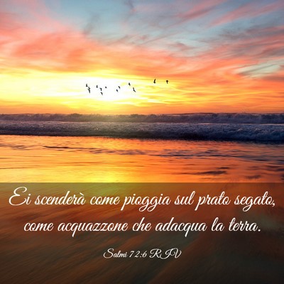 Picture 03 - Salmi 72:6 RIV - Ei scenderà come pioggia sul prato segato, come - Bible Verse Picture