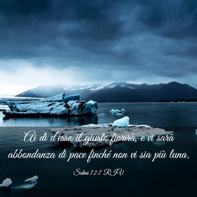 Picture 03 - Salmi 72:7 RIV - Ai dì d’esso il giusto fiorirà, e vi sarà - Bible Verse Picture