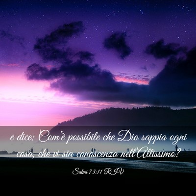 Picture 03 - Salmi 73:11 RIV - e dice: Com’è possibile che Dio sappia ogni - Bible Verse Picture