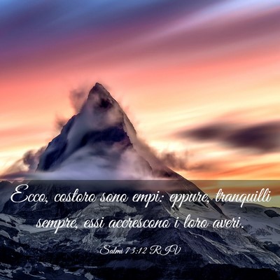 Picture 03 - Salmi 73:12 RIV - Ecco, costoro sono empi: eppure, tranquilli - Bible Verse Picture