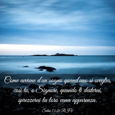 Picture 03 - Salmi 73:20 RIV - Come avviene d’un sogno quand’uno si sveglia, - Bible Verse Picture