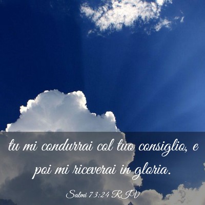Picture 03 - Salmi 73:24 RIV - tu mi condurrai col tuo consiglio, e poi mi - Bible Verse Picture