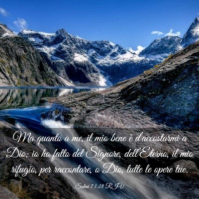 Picture 03 - Salmi 73:28 RIV - Ma quanto a me, il mio bene è d’accostarmi a - Bible Verse Picture