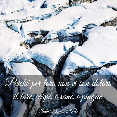 Picture 03 - Salmi 73:4 RIV - Poiché per loro non vi son dolori, il loro corpo - Bible Verse Picture