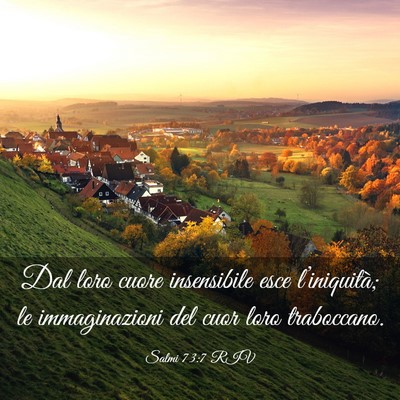 Picture 03 - Salmi 73:7 RIV - Dal loro cuore insensibile esce l’iniquità; le - Bible Verse Picture