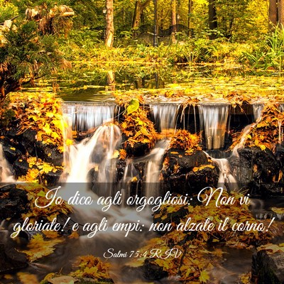 Picture 03 - Salmi 75:4 RIV - Io dico agli orgogliosi: Non vi gloriate! e agli - Bible Verse Picture